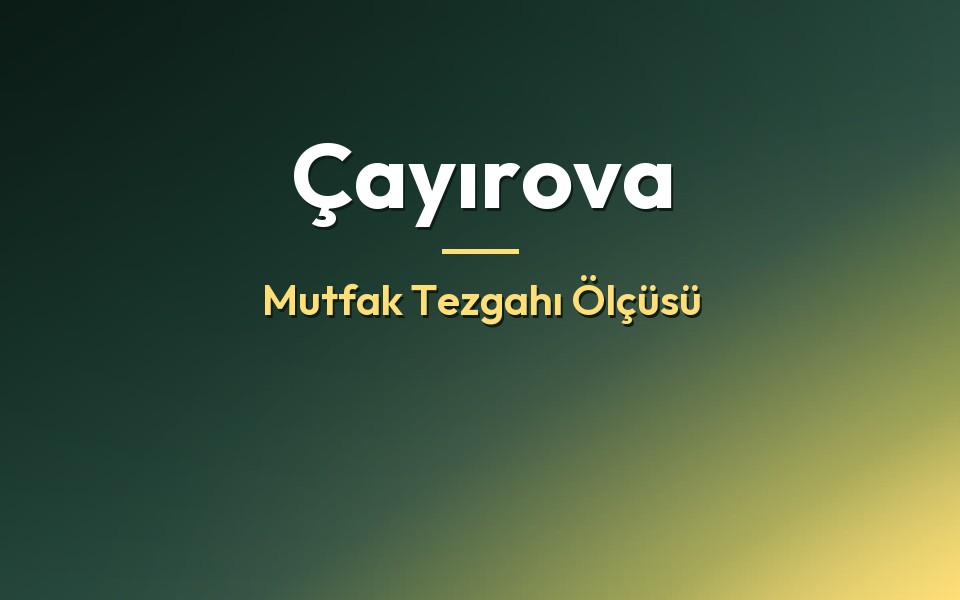 Çayırova Mutfak Tezgahı Ölçüsü