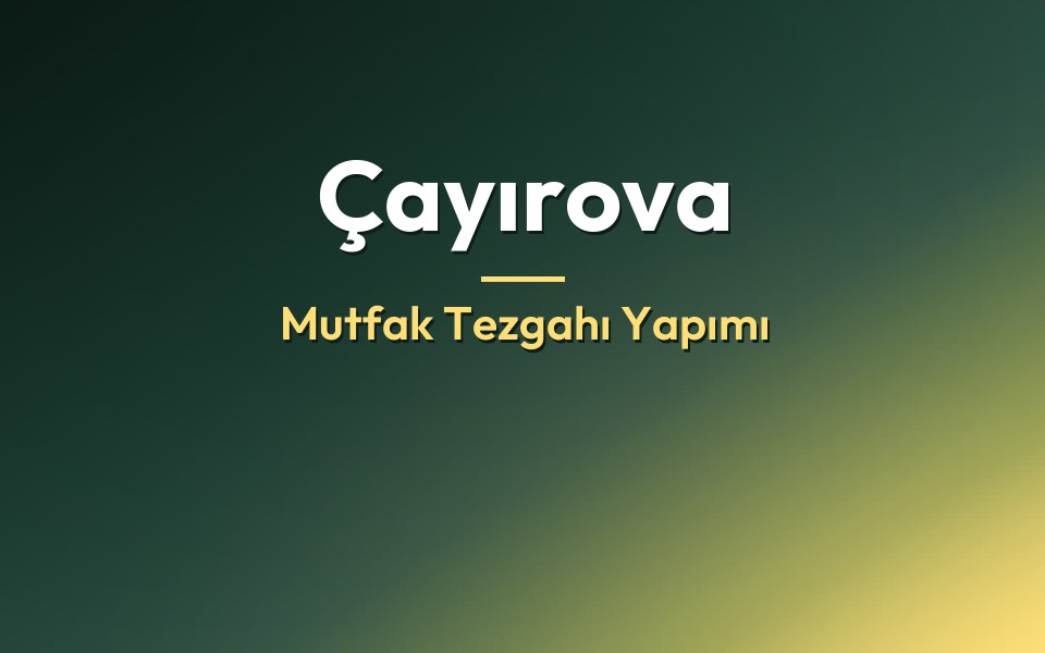 Çayırova Mutfak Tezgahı Yapımı