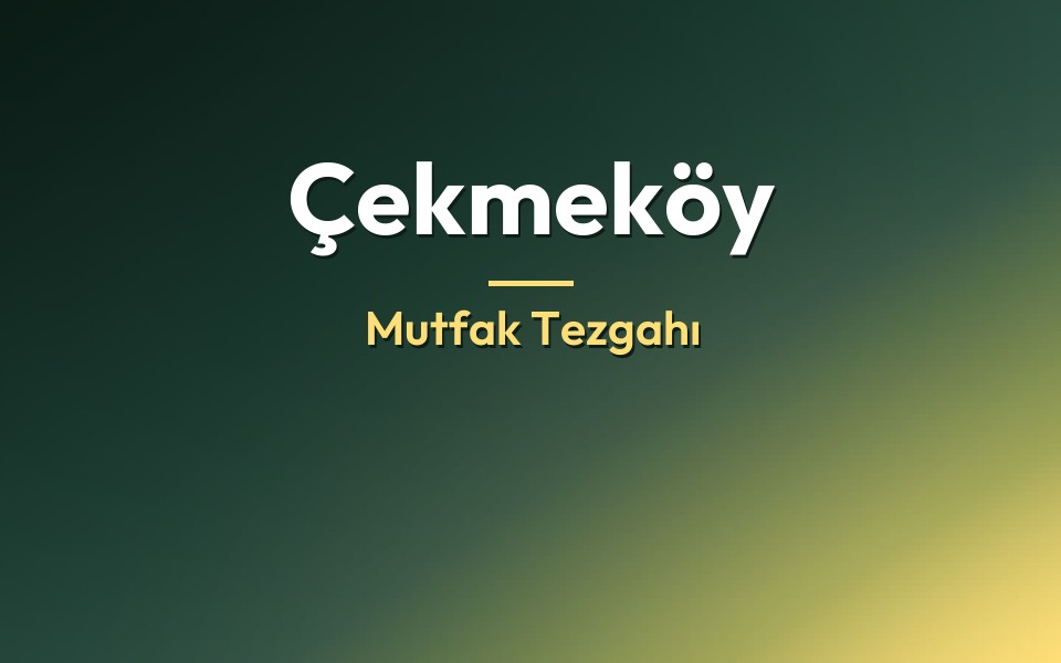 Çekmeköy Mutfak Tezgahı