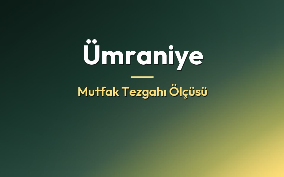Ümraniye Mutfak Tezgahı Ölçüsü