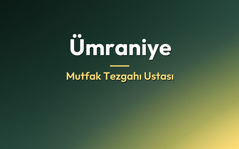 Ümraniye Mutfak Tezgahı Ustası