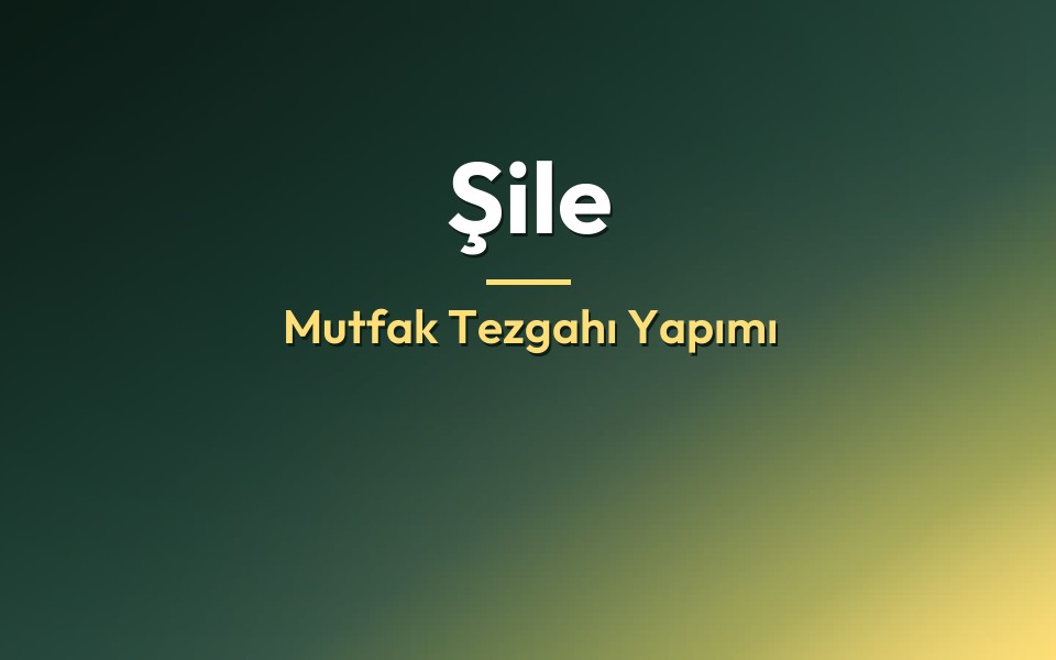 Şile Mutfak Tezgahı Yapımı