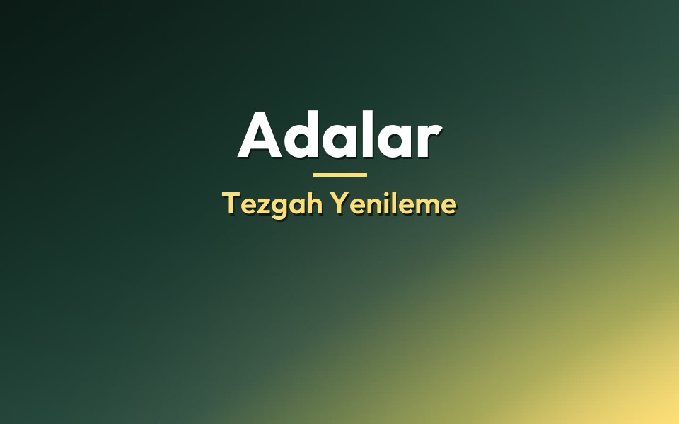 Adalar Tezgah Yenileme