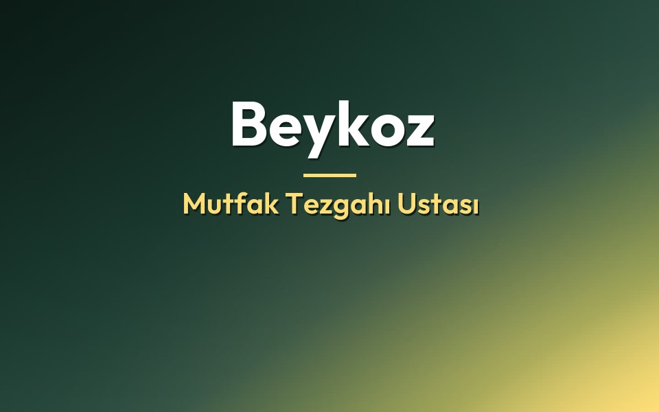 Beykoz Mutfak Tezgahı Ustası