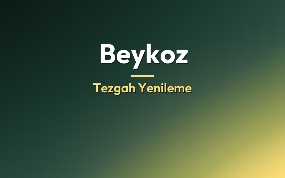 Beykoz Tezgah Yenileme