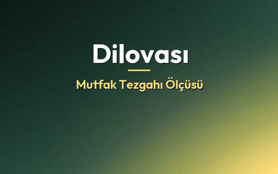 Dilovası Mutfak Tezgahı Ölçüsü
