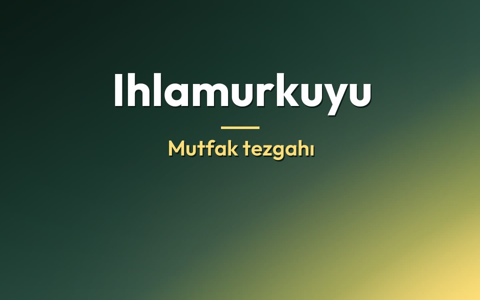 Ihlamurkuyu Mutfak tezgahı