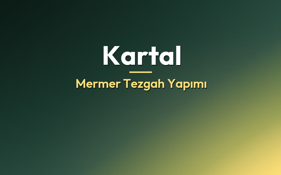 Kartal Mermer Tezgah Yapımı