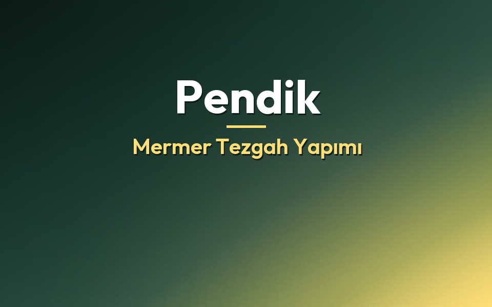 Pendik Mermer Tezgah Yapımı