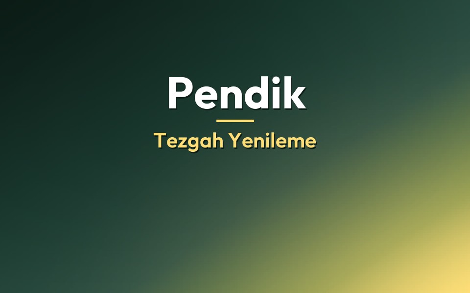 Pendik Tezgah Yenileme